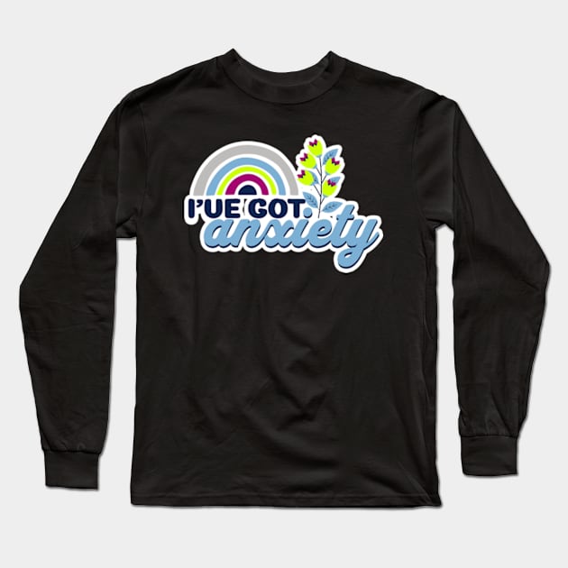 I've Got Anxiety Funny Mental Health Rainbow Long Sleeve T-Shirt by Lavender Celeste